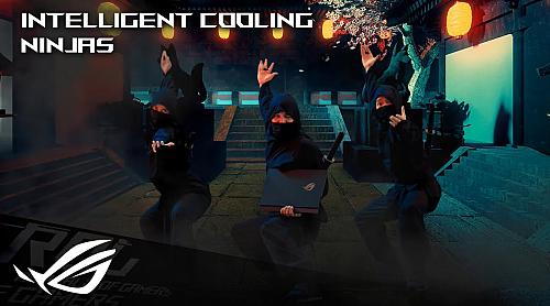 Ninjas - ROG Intelligent Cooling - Seriously Cool. Surprisingly Quiet. | ROG
